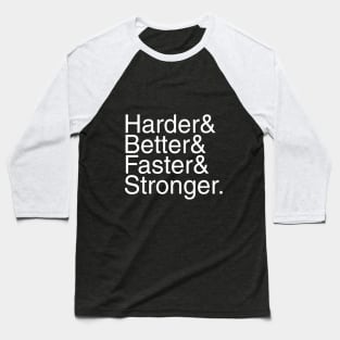 Harder & Better & Faster & Stronger & Helvetica Baseball T-Shirt